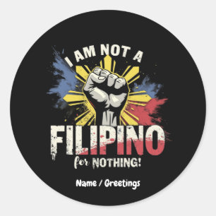 I Am Not A Filipino For Nothing Duterte Supporter Classic Round Sticker