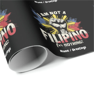 I Am Not A Filipino For Nothing Duterte Supporter Wrapping Paper