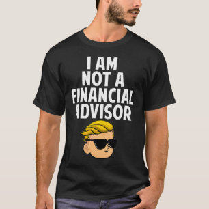 I AM NOT A FINANCIAL ADVISOR WSB Tendies T-Shirt