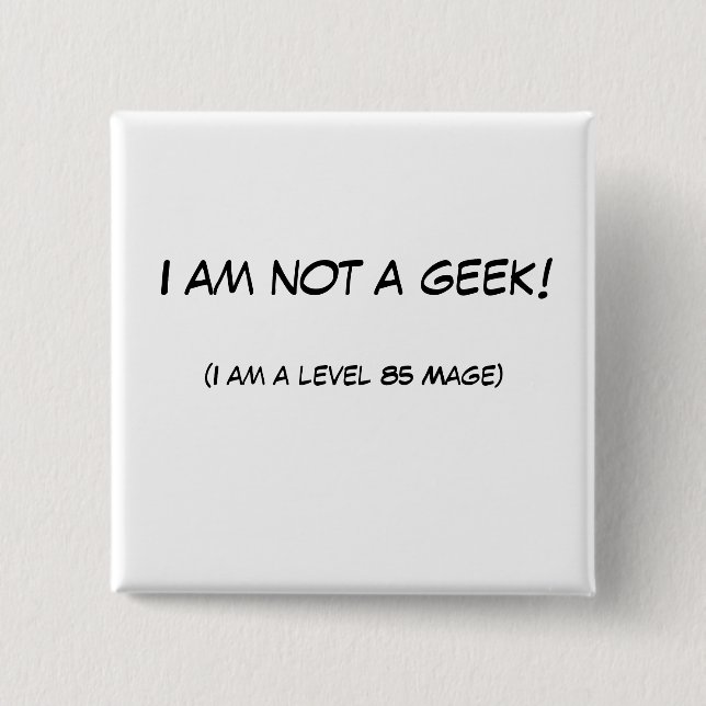 I am not a geek! 15 cm square badge (Front)
