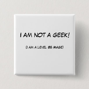 I am not a geek! 15 cm square badge