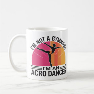 I am not a Gymnast I am an Acro Dancer gift Coffee Mug