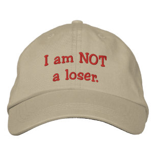 I am NOT a loser. Embroidered Hat