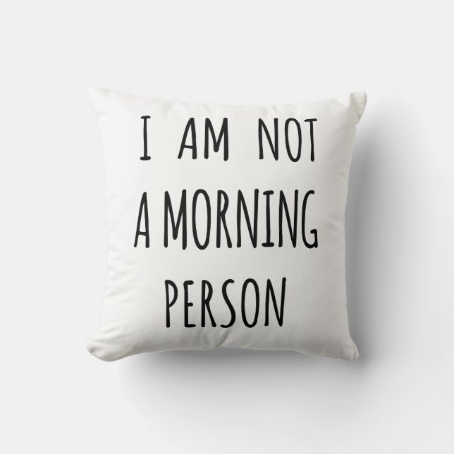 I am not a morning person cushion (Front)