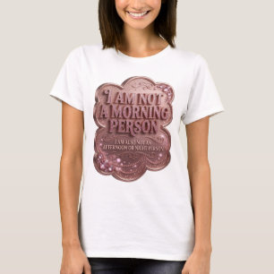 I AM NOT A MORNING PERSON I AM ALSO NOT AN AFTE v3 T-Shirt