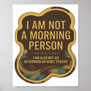 I AM NOT A MORNING PERSON I AM ALSO NOT AN AFTE v4 Poster