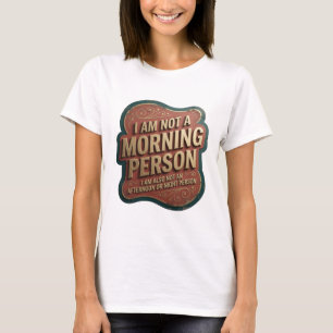 I AM NOT A MORNING PERSON I AM ALSO NOT AN AFTE v8 T-Shirt