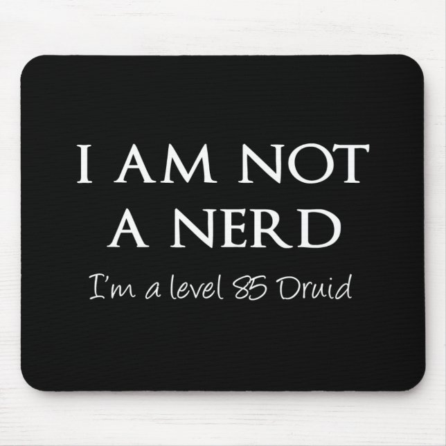 I am not a nerd, I'm a level 85 Druid Mouse Pad (Front)