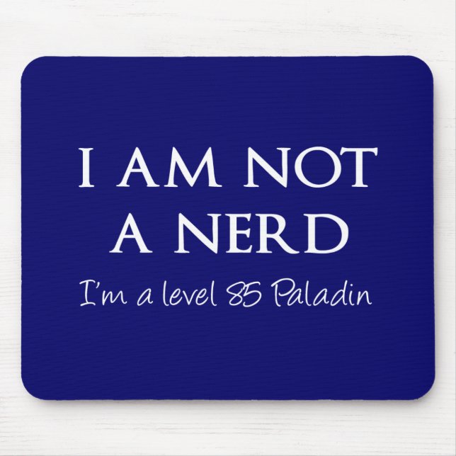 I am not a nerd, I'm a level 85 Paladin Mouse Pad (Front)