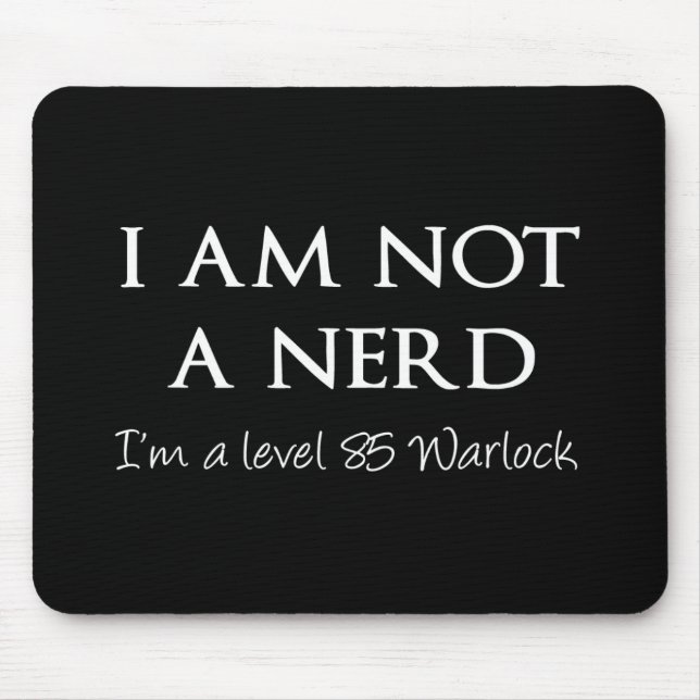 I am not a nerd, I'm a level 85 Warlock Mouse Pad (Front)