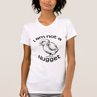 I am not a Nugget T-Shirt