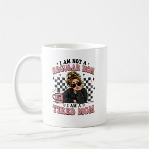 I am not a regular mum I am a tired mum Coffee Mug