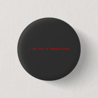 I am not a Republican 3 Cm Round Badge