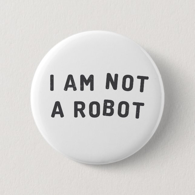 I am not a robot 6 cm round badge (Front)