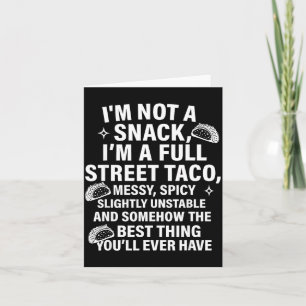 I Am Not A Snack I'm A Full Street Taco Messt Scy Card