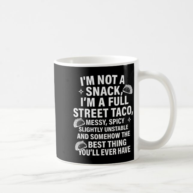 I Am Not A Snack I'm A Full Street Taco Messt Scy  Coffee Mug (Right)