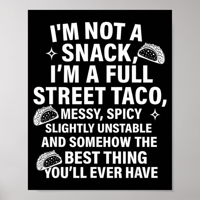 I Am Not A Snack I'm A Full Street Taco Messt Scy  Poster (Front)