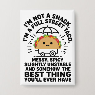 I Am Not A Snack I'm A Full Street Taco Messy