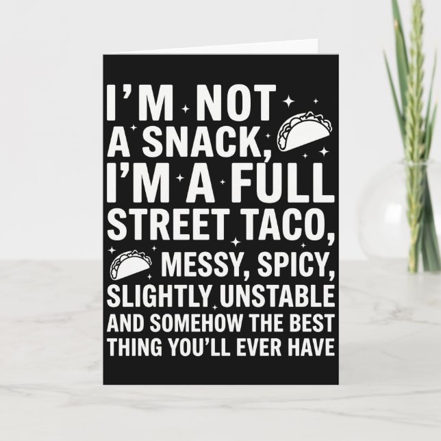 I Am Not A Snack I'm A Full Street Taco Messy Card (Front)