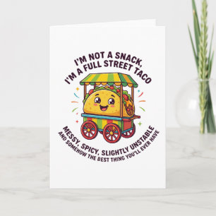 I Am Not A Snack I'm A Full Street Taco Messy Card