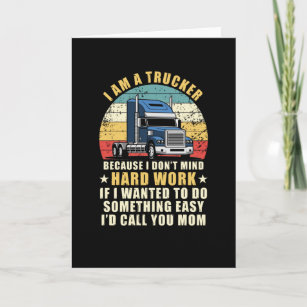 I Am Not A Trucker Because I Don't Mind Hard Work Card