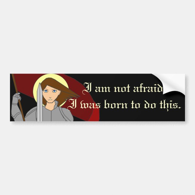 I Am Not Afraid - Joan of Arc Bumper Sticker (Front)