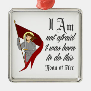 I Am Not Afraid - Joan of Arc Metal Ornament