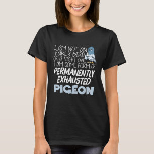 I Am Not An Early Bird Or A Night Owl T-Shirt