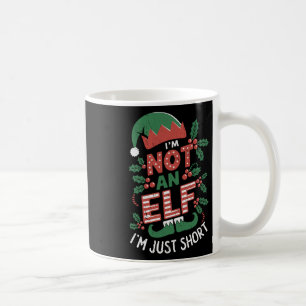 I Am Not An Elf Just Short I'm Not An Elf Christma Coffee Mug