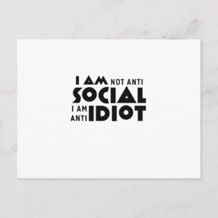 I am not anti social a am anti idiot! postcard