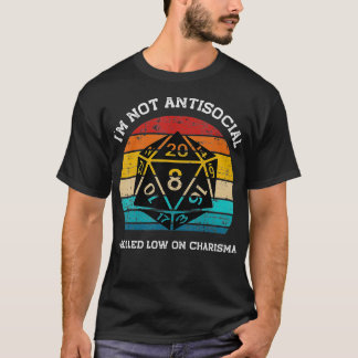 I am Not Antisocial I Rolled Low on Charisma Vinta T-Shirt