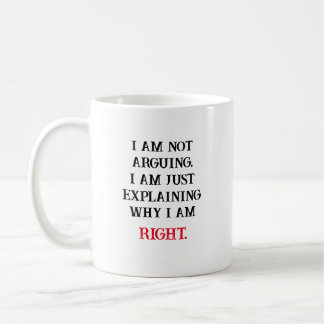 I Am Not Arguing, Coffee Mug