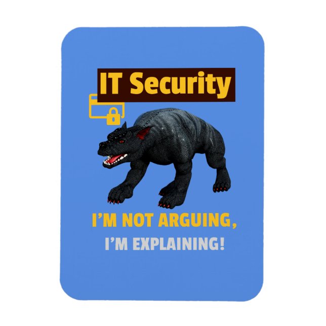 I am not arguing I am explaining Funny IT Security Magnet (Vertical)