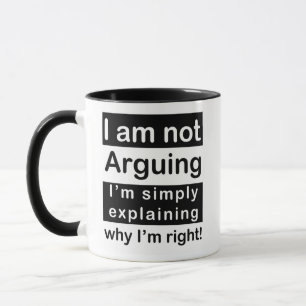 I AM NOT ARGUING MUG