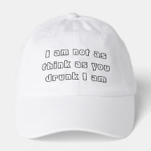I am not as think as you drunk I am -