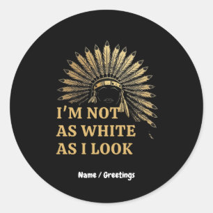 I Am Not As White As I Look Celebrate Your Roots Classic Round Sticker