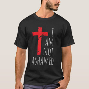 I am not ashamed Big Red Cross Gospel Christian Ta T-Shirt