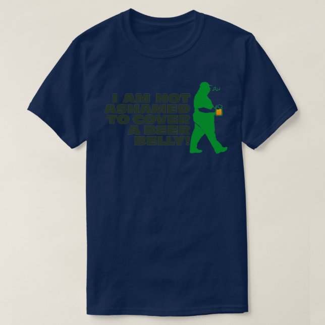 I am not ashamed of my beer belly 5 T-Shirt (Design Front)