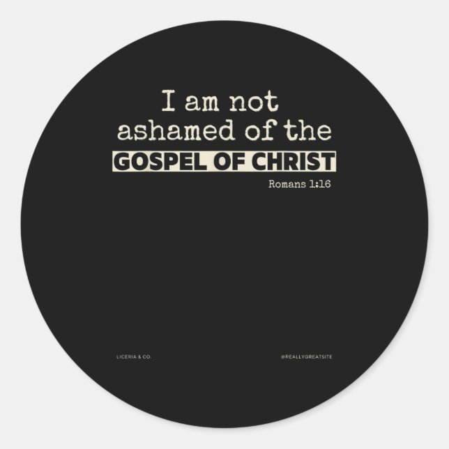 I Am Not Ashamed Of The Gospel Of Christ  Classic Round Sticker (Front)