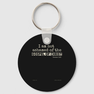 I Am Not Ashamed Of The Gospel Of Christ Key Ring