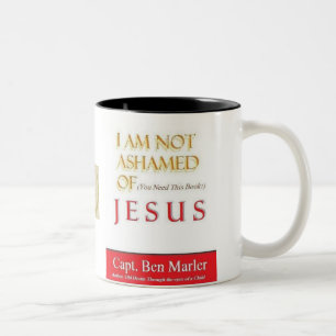 I AM NOT ASHAMED OF (You Need This Book) JESUS MUG