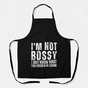 I Am Not Bossy I Just Know What You Should Be Doin Apron