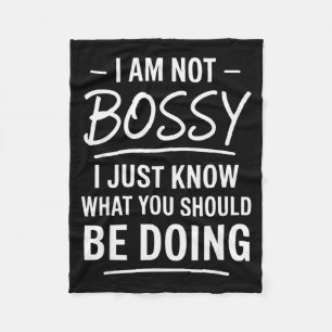 I Am Not Bossy Just Know What You Should Be Doing Fleece Blanket
