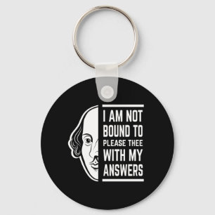 I Am Not Bound To Please Thee Shakespeare Quote Key Ring