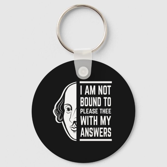 I Am Not Bound To Please Thee Shakespeare Quote Key Ring (Front)