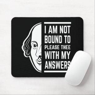 I Am Not Bound To Please Thee Shakespeare Quote Mouse Pad