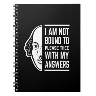 I Am Not Bound To Please Thee Shakespeare Quote Notebook