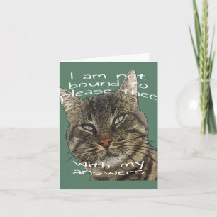 I Am Not Bound To Please Thee With My Answers Card