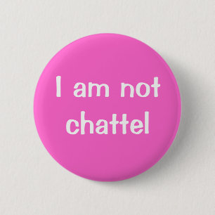 I am not chattel 6 cm round badge