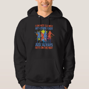 I Am Not Clumsy My Other Foot Just Always Gets On Hoodie
